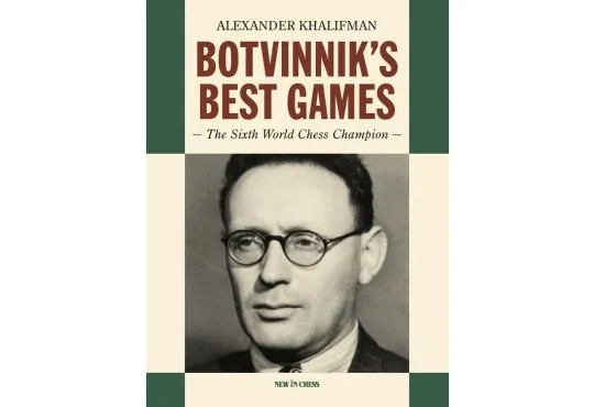 PRE-ORDER - Botvinnik’s Best Games: The Sixth World Chess Champion
