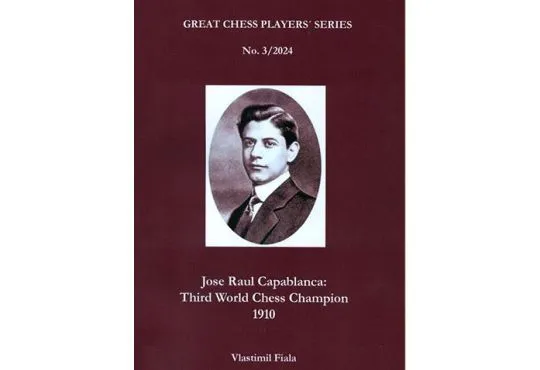 Jose Raul Capablanca: Third World Chess Champion, 1910