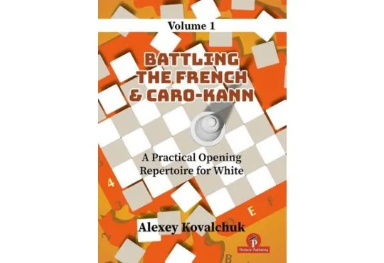 Battling the French & Caro-Kann: A Practical Opening Repertoire for White – Volume 1 – HARDCOVER 