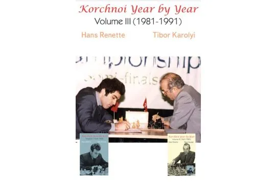Korchnoi Year by Year: Volume III (1981-1991)