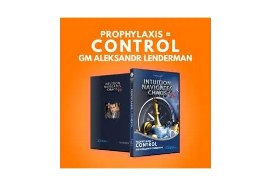 CLEARANCE - Intuition Navigates Chaos - Turbo - Prophylaxis = Control - GM Aleksandr Lenderman
