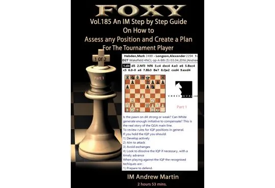 Foxy Openings - Volume 185 - An IM Step by Step Guide on How to Assess Any Position and Create a Plan for the Tournament Player - Vol. #1 