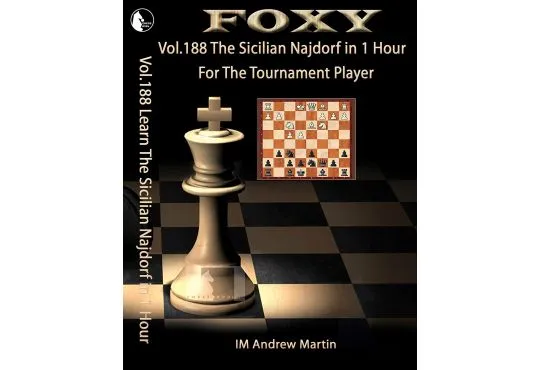Foxy Openings - Volume 188 - Learn the Sicilian Najdorf in an Hour for The Tournament Player