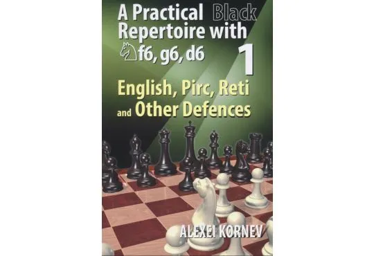 A Practical Black Repertoire with Nf6, g6, d6 - English, Pirc, Reti and Other Defences - Vol. 1