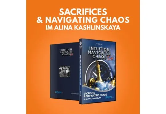 E-DVD - Intuition Navigates Chaos - Turbo - Sacrifices and Navigating Chaos - IM Alina Kashlinskaya