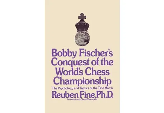 Bobby Fischer's Conquest of the World Chess Championship