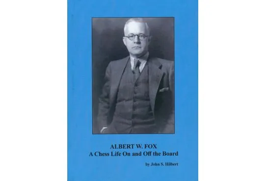 Albert W. Fox. A Chess Life On and Off the Board