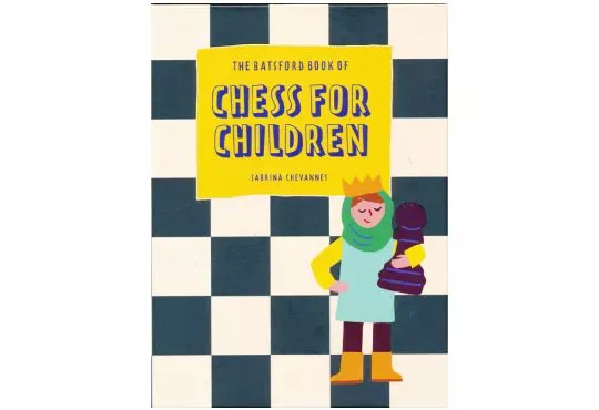 The Batsford Book of Chess for Children - New Edition