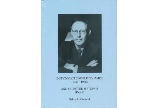 Botvinnik's Complete Games and Selected Writings Part 2 - 1942 - 1956