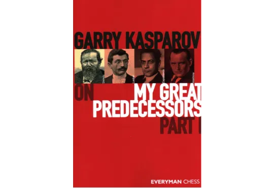 Garry Kasparov on My Great Predecessors - VOLUME I
