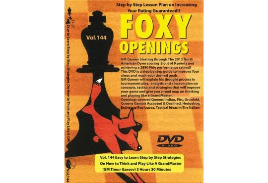 FOXY OPENINGS - VOL. 144 - Easy to Learn Step by Step Strategies On How to Think and Play Like A GrandMaster