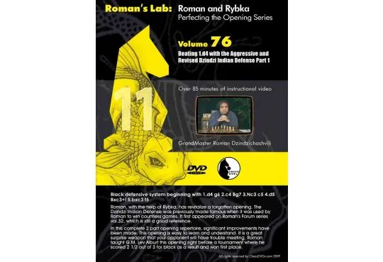 E-DVD ROMAN'S LAB - VOLUME 76 - Beating 1.d4 with the Aggressive & Revised Dzindzi Indian Defense - PART 1