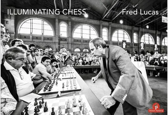 Illuminating Chess - A Photobook by Fred Lucas on the World of Chess - HARDCOVER