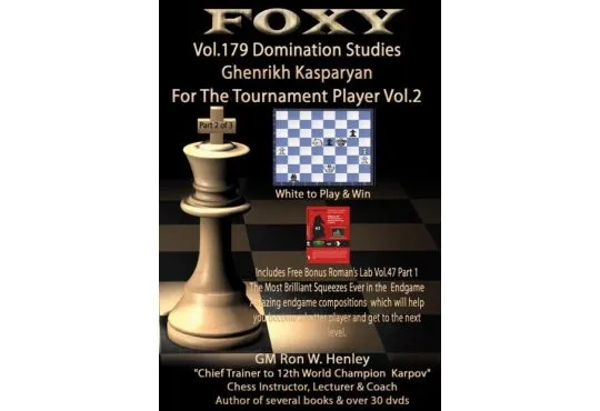 Foxy Openings - Volume 179 - Domination Studies - Ghenrikh Kasparyan for the Tournament Player - Vol. 2