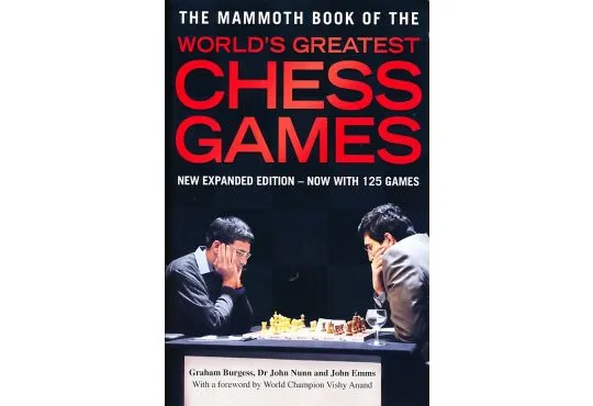 The Mammoth Book of the World's Greatest Chess Games