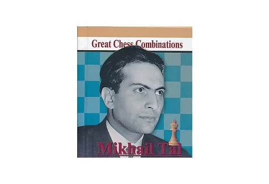 Mikhail Tal - Great Chess Combinations