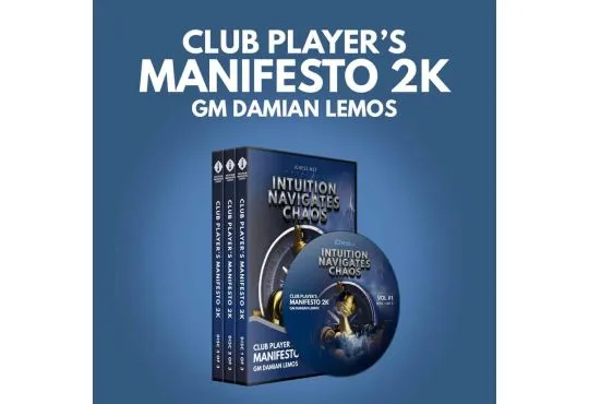 Intuition Navigates Chaos - Club Player's Manifesto 2K - GM Damian Lemos - Volume 1
