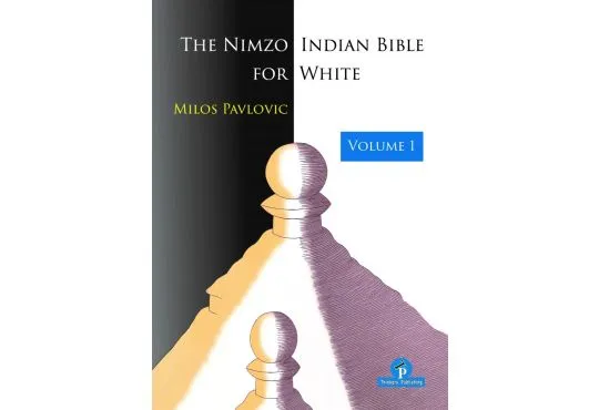 The Nimzo-Indian Bible for White - Volume 1