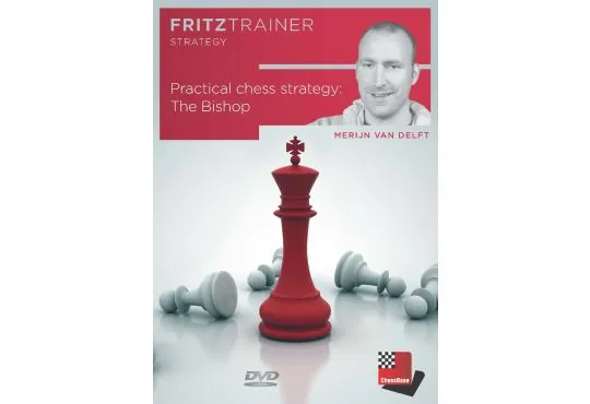 Practical Chess Strategy: The Bishop - Merijn Van Delft