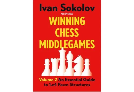 PRE-ORDER - Winning Chess Middlegames: An Essential Guide to 1.e4 Pawn Structures, Volume 2