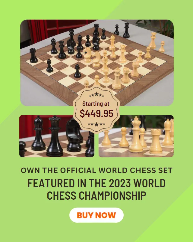 Own the Official World Chess Set  - Featured in the 2023 World Chess Championship
